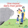 Une morse dans mon jardin - Alex Nogues