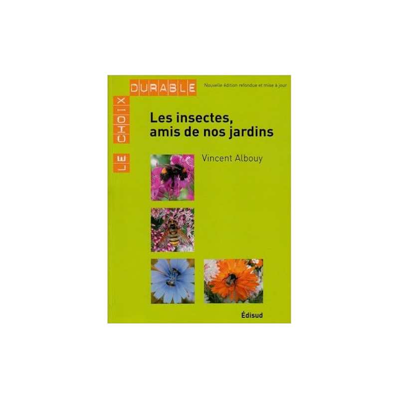 Les insectes, amis de nos jardins - Vincent Albouy