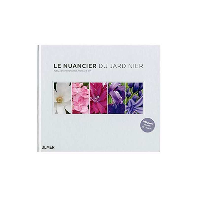 Le nuancier du jardinier - Alexandra Torossian