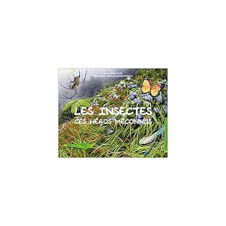 Les insectes, ces heros meconnus - Alain Bled / Michel Laurent-Dreux