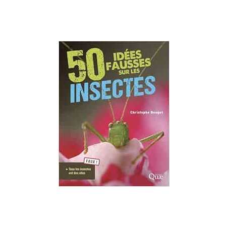 50 idees fausses sur les insectes - Christophe Bouget