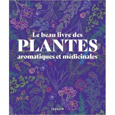 Le beau livre des plantes aromatiques et médicinales - Collectif