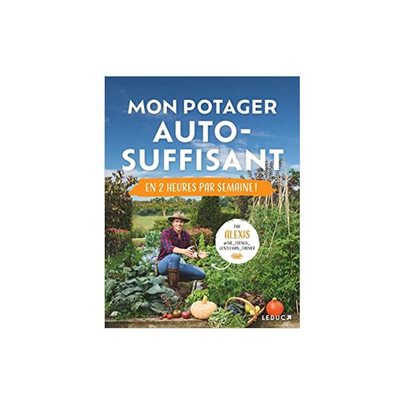 Mon potager auto-suffisant en 2 heures par semaine ! - Alexis Surre