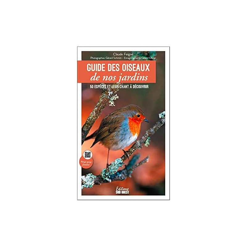 Guide des oiseaux de nos jardins - 50 espèces et leur chant à découvrir - Claude Feigné / Gérard Schmitt