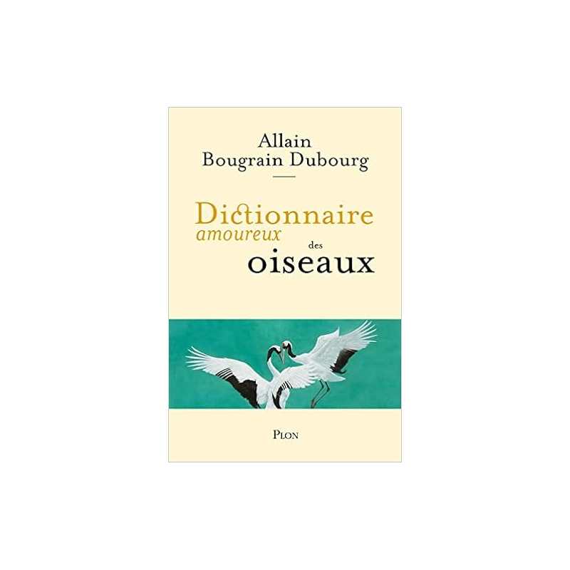 Dictionnaire amoureux des oiseaux - Allain Bougrain Dubourg