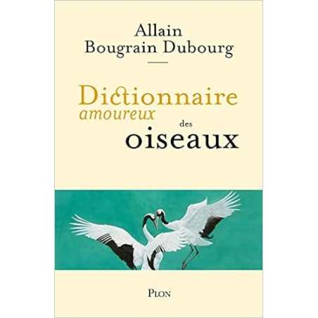 Dictionnaire amoureux des oiseaux - Allain Bougrain Dubourg