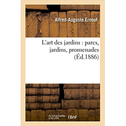 L'art des jardins : parcs, jardins, promenades - Alfred-Auguste Ernouf