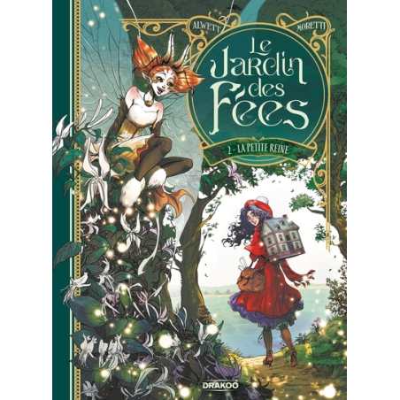 Le Jardin des fées - vol. 02/2: La Petite Reine - Audrey Alwett / Nora Moretti