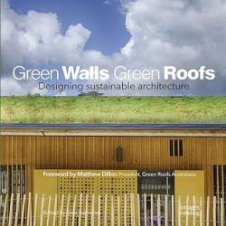 Green Walls Green Roofs: Designing Sustainable Architecture - Gina Tsarouhas