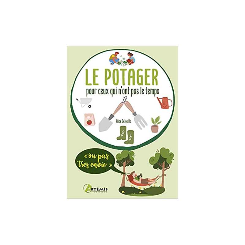 Le potager pour ceux qui n'ont pas le temps (ou pas très envie) - Alice Delvaille