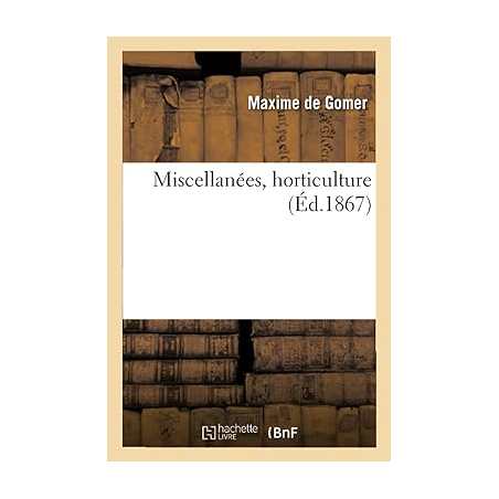 Miscellanées, horticulture - Maxime de Gomer