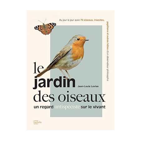 Le jardin des oiseaux: Un regard antispéciste sur le vivant - Jean-Louis Lovisa