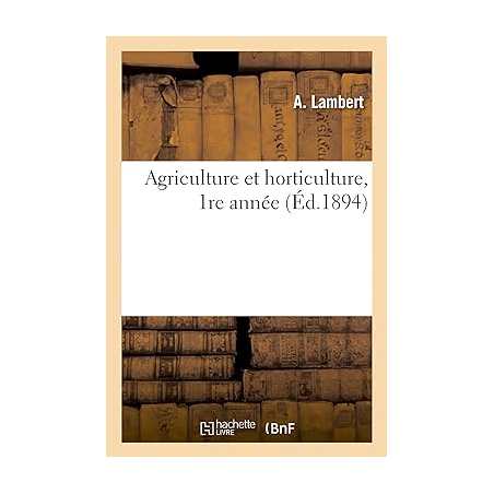 Agriculture et horticulture, 1re année - A. Lambert