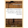 Notions d'agriculture et d'horticulture : cours supérieur : agriculture, arboriculture, - Jean-Augustin Barral