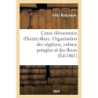 Cours élémentaire d'horticulture. Organisation des végétaux, culture potagère, culture des fleurs - Félix Boncenne