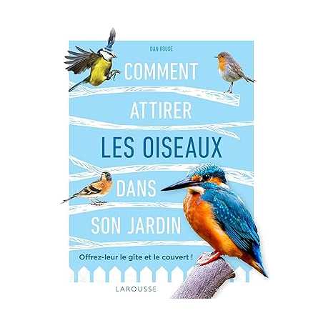 Comment attirer les oiseaux dans son jardin - Sonia Baretti