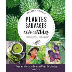 Plantes sauvages comestibles: Tous les secrets d'un cueilleur de plantes - François Couplan