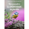 Reconnaitre les Oiseaux du jardin: Les 60 espèces les plus fréquentes dans nos régions - Collectif