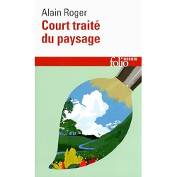 Court traité du paysage - Alain Roger