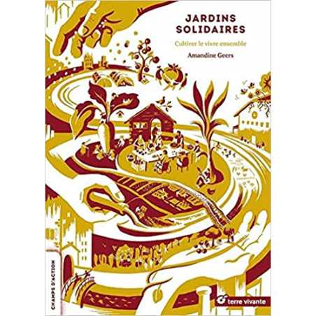 Jardins solidaires: Cultiver le vivre-ensemble - Amandine Geers