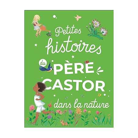 Petites Histoires du Père Castor dans la nature - Collectif