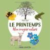 Mon imagier nature - Le printemps - Adeline Ruel