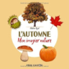 L'automne: Mon imagier nature - Adeline Ruel