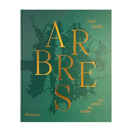 Arbres: Des racines aux feuilles - Paul Smith