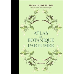Atlas de botanique parfumée - Jean-Claude El…