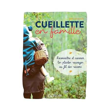 Cueillette en famille - Reconnaître et cuisiner les plantes sauvages au fil des saisons - Dave Hamilton