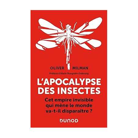 L'apocalypse des insectes: Cet empire invisible qui mène le monde va-t-il disparaître ? - Oliver Milman