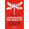 L'apocalypse des insectes: Cet empire invisible qui mène le monde va-t-il disparaître ? - Oliver Milman