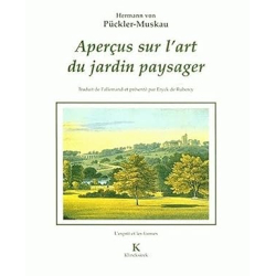 Aperçus sur l'art du jardin paysager. Assortis d'une Petie revue de parcs anglais - Hermann von Pückler-Muskau