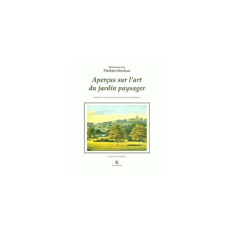 Aperçus sur l'art du jardin paysager. Assortis d'une Petie revue de parcs anglais - Hermann von Pückler-Muskau