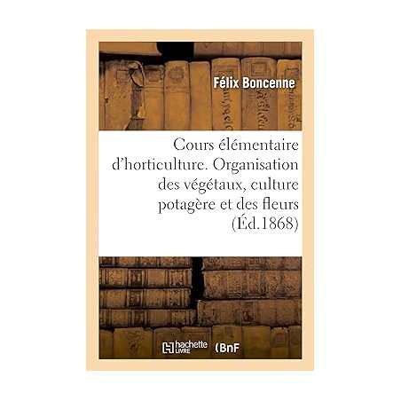 Cours élémentaire d'horticulture - Félix Boncenne