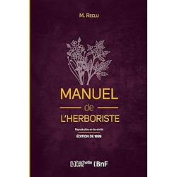 Manuel de l'herboriste (Éd. 1889): comprenant la culture, la récolte, la conservation - M. Reclu