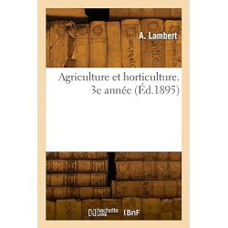 Agriculture et horticulture. 3e année - A. Lambert