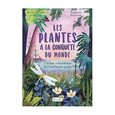 Les plantes à la conquête du monde - Chris Thorogood