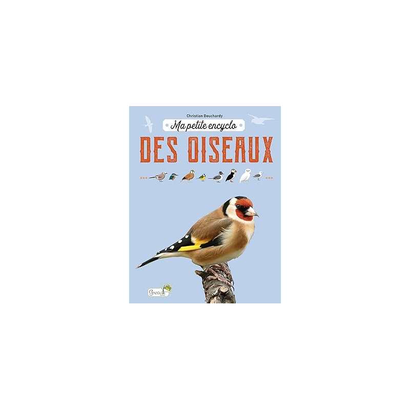 Ma petite encyclo des oiseaux - Christian Bouchardy