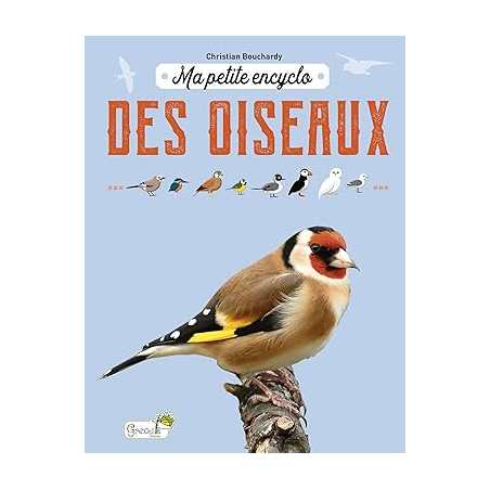 Ma petite encyclo des oiseaux - Christian Bouchardy