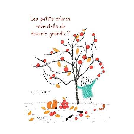 Les petits arbres rêvent-ils de devenir grands ? - Toni YULY