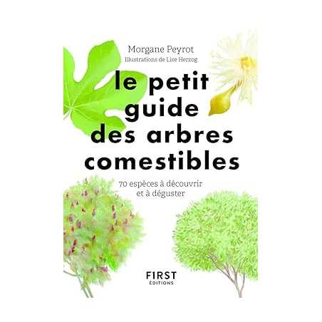 Petit guide des arbres comestibles - Morgane Peyrot