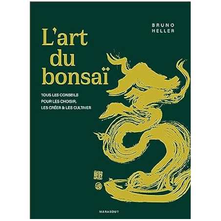 L'art du bonsaï: Tous les conseils pour les choisir, les créer et les cultiver - Bruno Heller