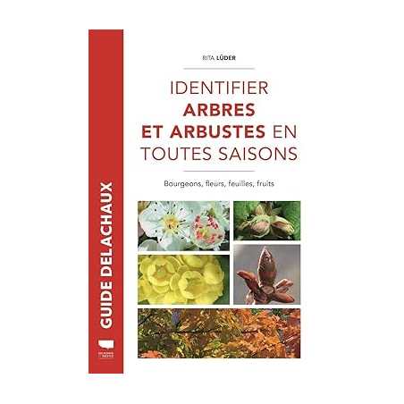 Identifier arbres et arbustes en toutes saisons: Bourgeons, fleurs, feuilles et fruits - Rita Lüder