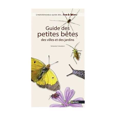 Guide des petites bêtes des villes et des jardins - Vincent Albouy