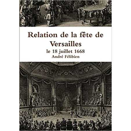 Relation de la fête de Versailles, le 18 juillet 1668 - André Félibien