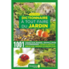 Dictionnaire à tout faire du jardin: 1001 usages écologiques, antipollution et économiques - Inès Peyret