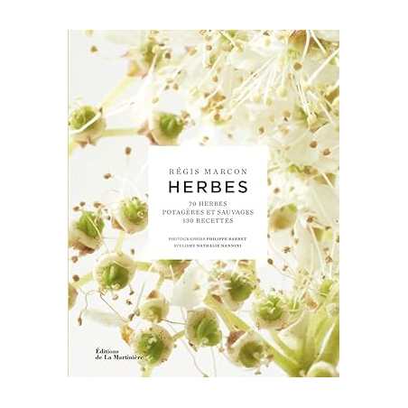 Herbes: 70 herbes potagères et sauvages,130 recettes - Régis Marcon