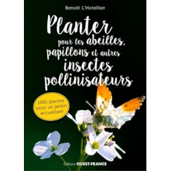 Planter pour les abeilles, papillons et autres insectes pollinisateurs - Benoit L'Hotellier