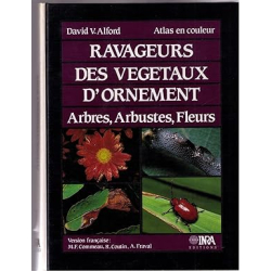 Ravageurs des végétaux d'ornement. Arbres, arbustes, fleurs - Alain Fraval